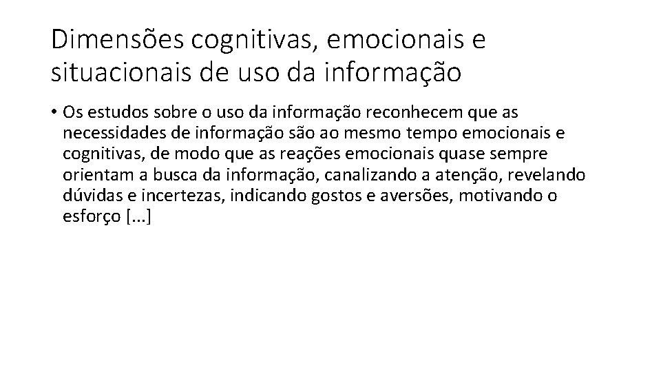 Dimensões cognitivas, emocionais e situacionais de uso da informação • Os estudos sobre o