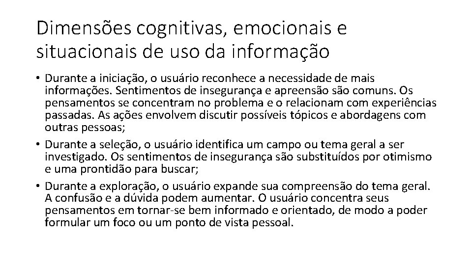 Dimensões cognitivas, emocionais e situacionais de uso da informação • Durante a iniciação, o