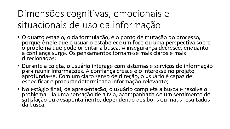 Dimensões cognitivas, emocionais e situacionais de uso da informação • O quarto estágio, o