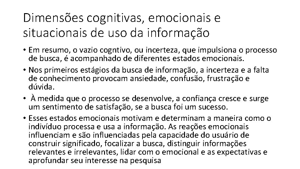 Dimensões cognitivas, emocionais e situacionais de uso da informação • Em resumo, o vazio