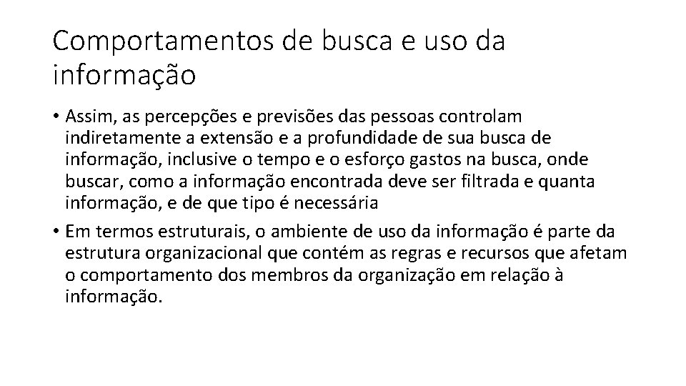 Comportamentos de busca e uso da informação • Assim, as percepções e previsões das