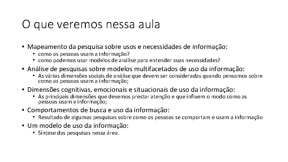 O que veremos nessa aula • Mapeamento da pesquisa sobre usos e necessidades de