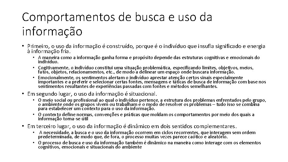 Comportamentos de busca e uso da informação • Primeiro, o uso da informação é