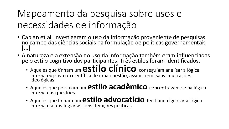 Mapeamento da pesquisa sobre usos e necessidades de informação • Caplan et al. investigaram