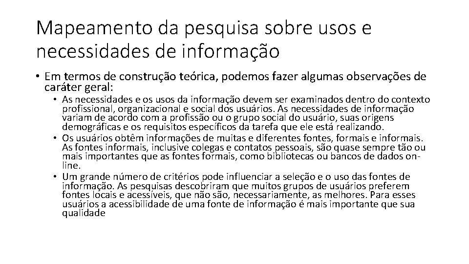 Mapeamento da pesquisa sobre usos e necessidades de informação • Em termos de construção