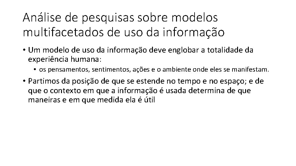 Análise de pesquisas sobre modelos multifacetados de uso da informação • Um modelo de