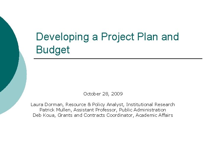 Developing a Project Plan and Budget October 28, 2009 Laura Dorman, Resource & Policy