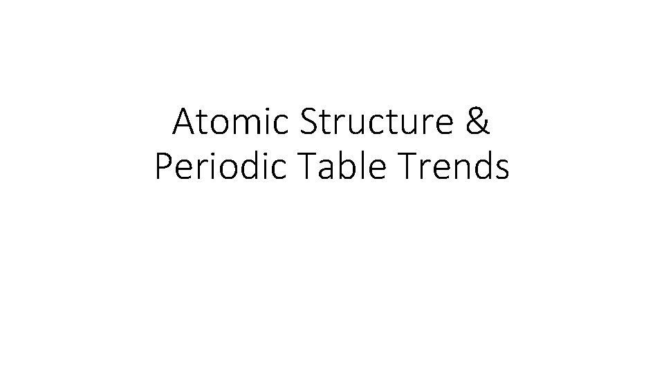 Atomic Structure & Periodic Table Trends 