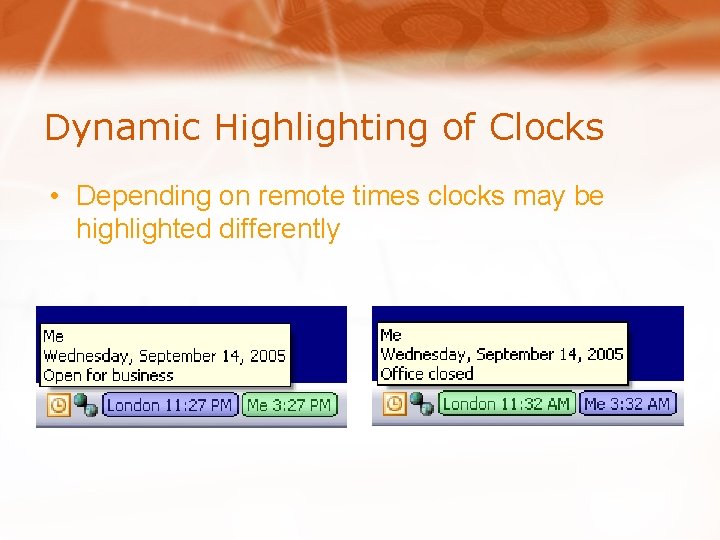 Dynamic Highlighting of Clocks • Depending on remote times clocks may be highlighted differently