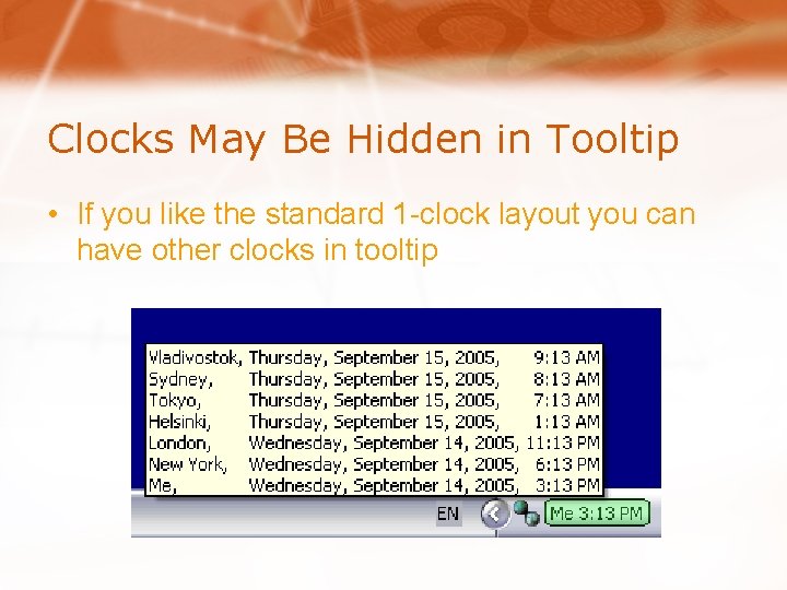 Clocks May Be Hidden in Tooltip • If you like the standard 1 -clock