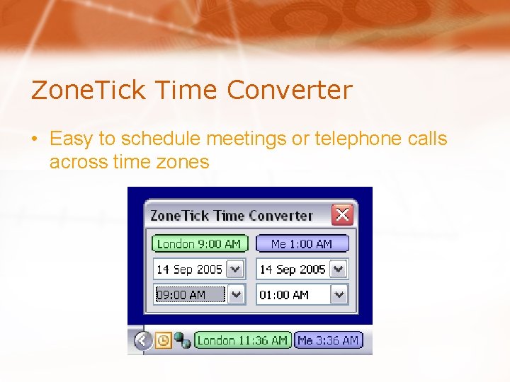 Zone. Tick Time Converter • Easy to schedule meetings or telephone calls across time