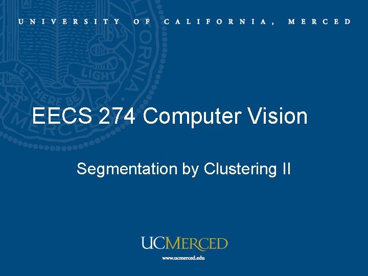 EECS 274 Computer Vision Segmentation by Clustering II 