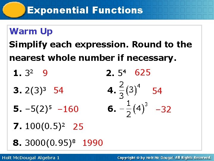 Exponential Functions Warm Up Simplify each expression. Round to the nearest whole number if