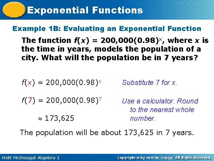 Exponential Functions Example 1 B: Evaluating an Exponential Function The function f(x) = 200,