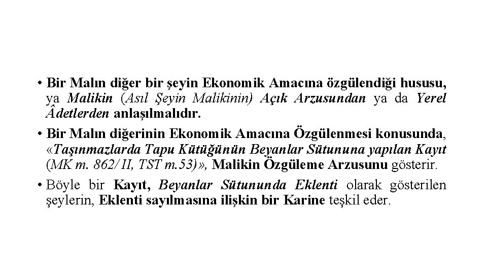  • Bir Malın diğer bir şeyin Ekonomik Amacına özgülendiği hususu, ya Malikin (Asıl