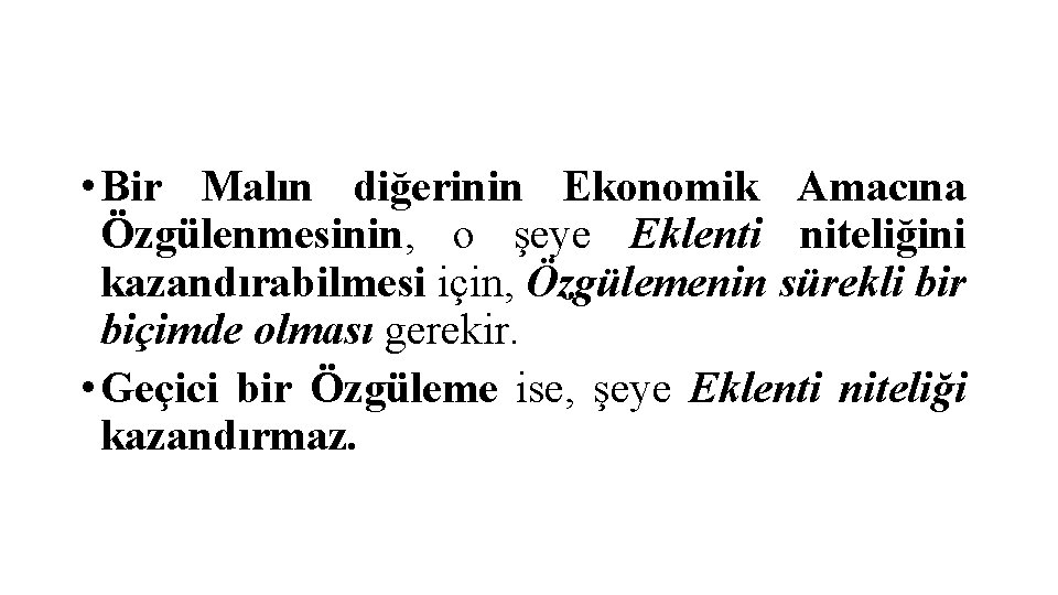  • Bir Malın diğerinin Ekonomik Amacına Özgülenmesinin, o şeye Eklenti niteliğini kazandırabilmesi için,