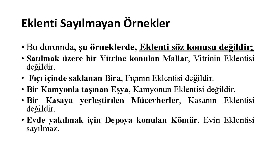 Eklenti Sayılmayan Örnekler • Bu durumda, şu örneklerde, Eklenti söz konusu değildir: • Satılmak