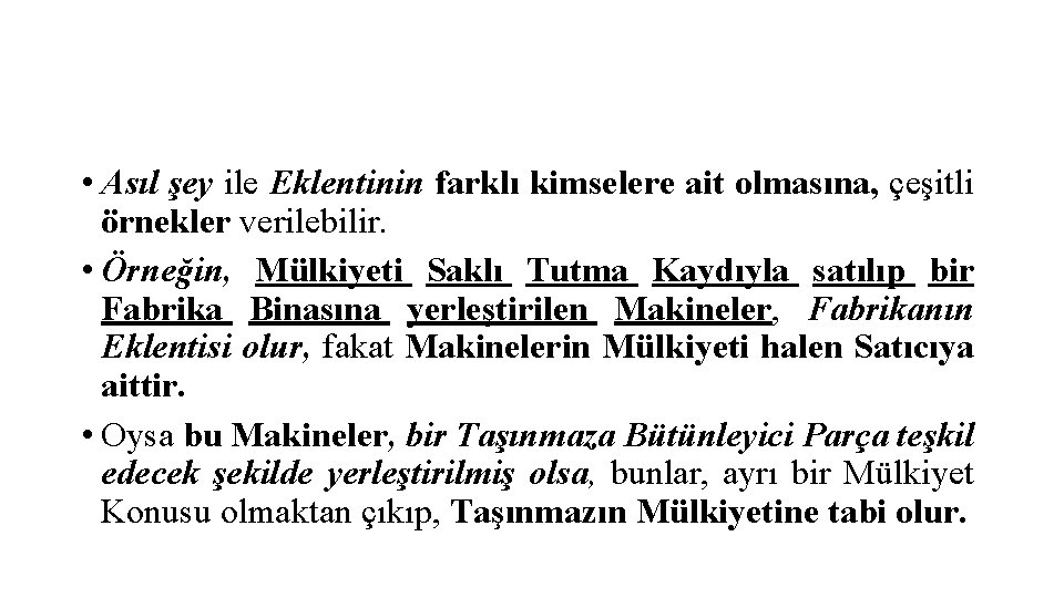  • Asıl şey ile Eklentinin farklı kimselere ait olmasına, çeşitli örnekler verilebilir. •