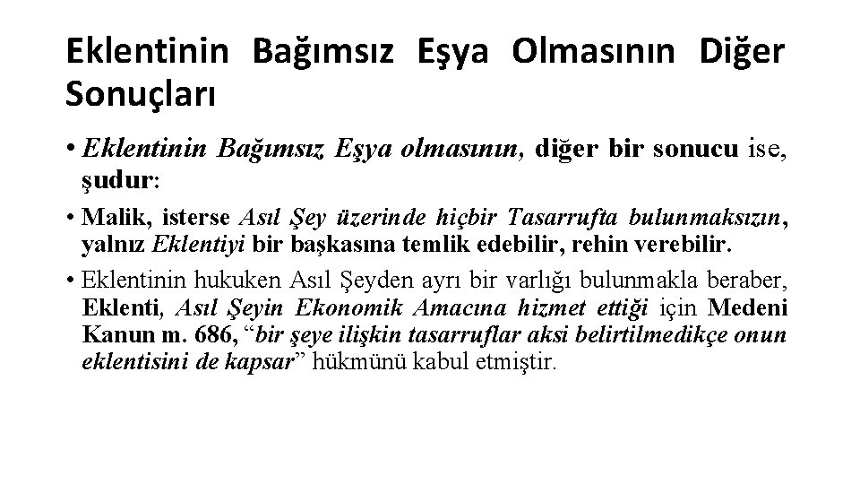 Eklentinin Bağımsız Eşya Olmasının Diğer Sonuçları • Eklentinin Bağımsız Eşya olmasının, diğer bir sonucu