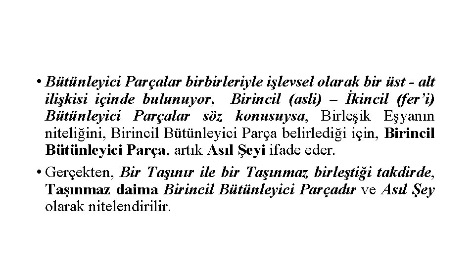  • Bütünleyici Parçalar birbirleriyle işlevsel olarak bir üst - alt ilişkisi içinde bulunuyor,