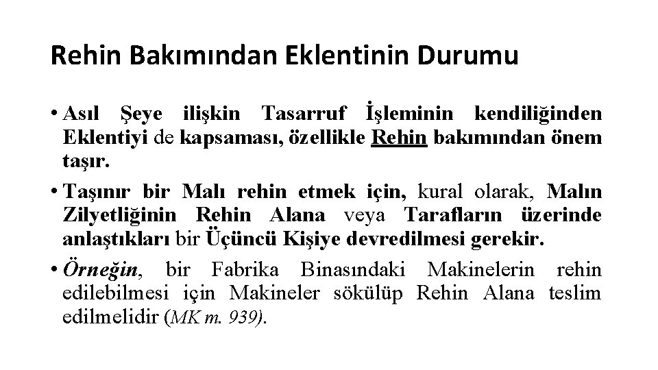 Rehin Bakımından Eklentinin Durumu • Asıl Şeye ilişkin Tasarruf İşleminin kendiliğinden Eklentiyi de kapsaması,