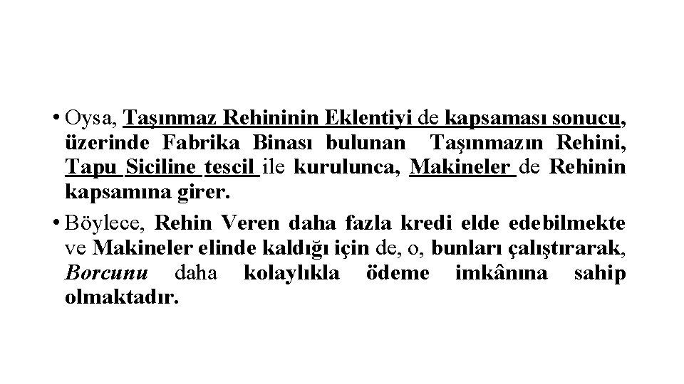 • Oysa, Taşınmaz Rehininin Eklentiyi de kapsaması sonucu, üzerinde Fabrika Binası bulunan Taşınmazın