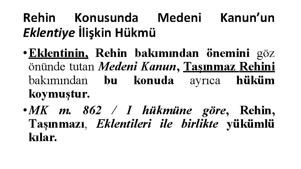 Rehin Konusunda Medeni Eklentiye İlişkin Hükmü Kanun’un • Eklentinin, Rehin bakımından önemini göz önünde