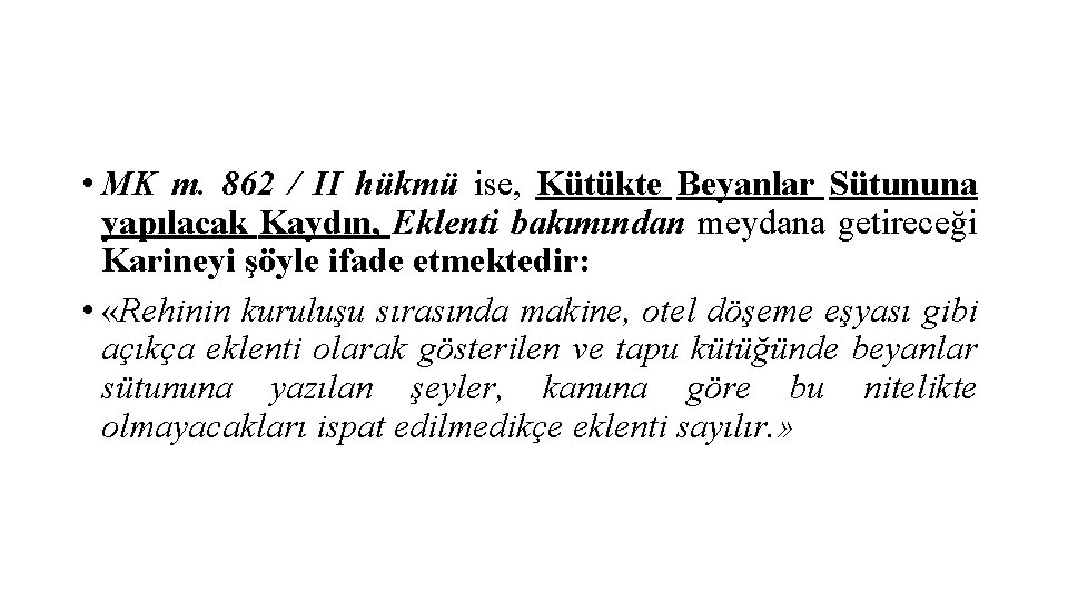  • MK m. 862 / II hükmü ise, Kütükte Beyanlar Sütununa yapılacak Kaydın,