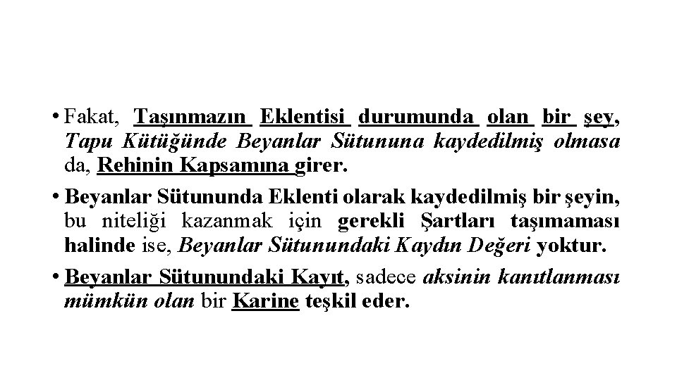  • Fakat, Taşınmazın Eklentisi durumunda olan bir şey, Tapu Kütüğünde Beyanlar Sütununa kaydedilmiş