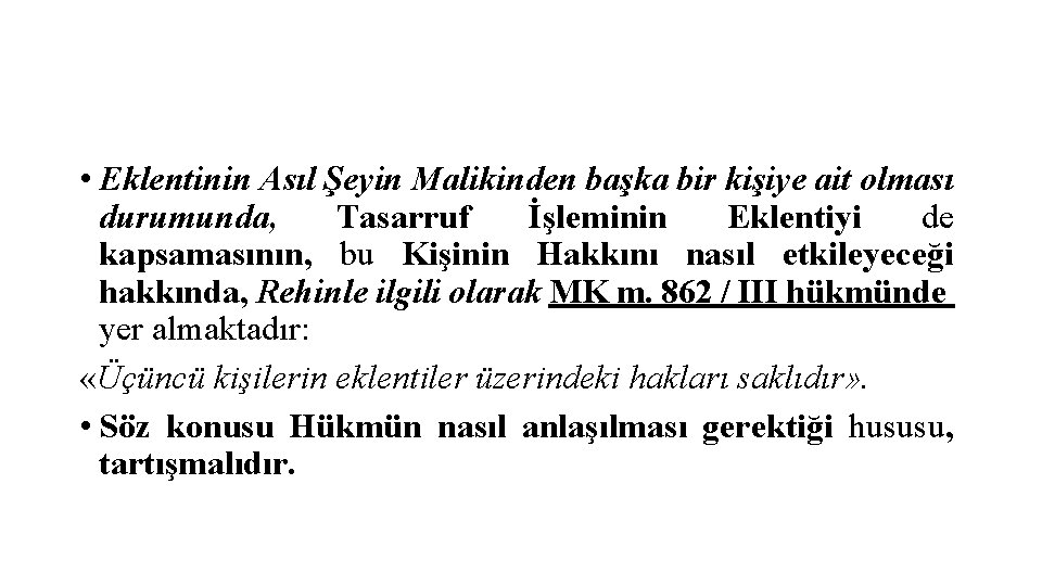  • Eklentinin Asıl Şeyin Malikinden başka bir kişiye ait olması durumunda, Tasarruf İşleminin