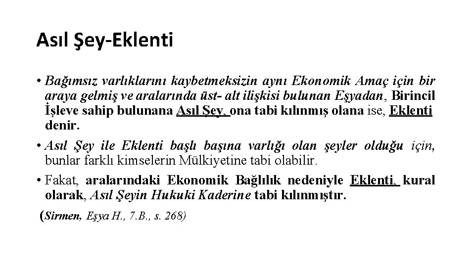 Asıl Şey-Eklenti • Bağımsız varlıklarını kaybetmeksizin aynı Ekonomik Amaç için bir araya gelmiş ve
