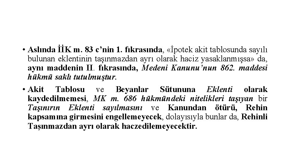  • Aslında İİK m. 83 c’nin 1. fıkrasında, «İpotek akit tablosunda sayılı bulunan