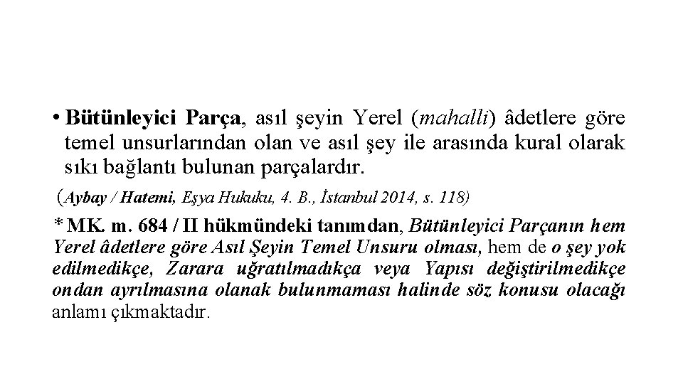  • Bütünleyici Parça, asıl şeyin Yerel (mahalli) âdetlere göre temel unsurlarından olan ve