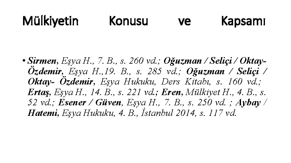 Mülkiyetin Konusu ve Kapsamı • Sirmen, Eşya H. , 7. B. , s. 260