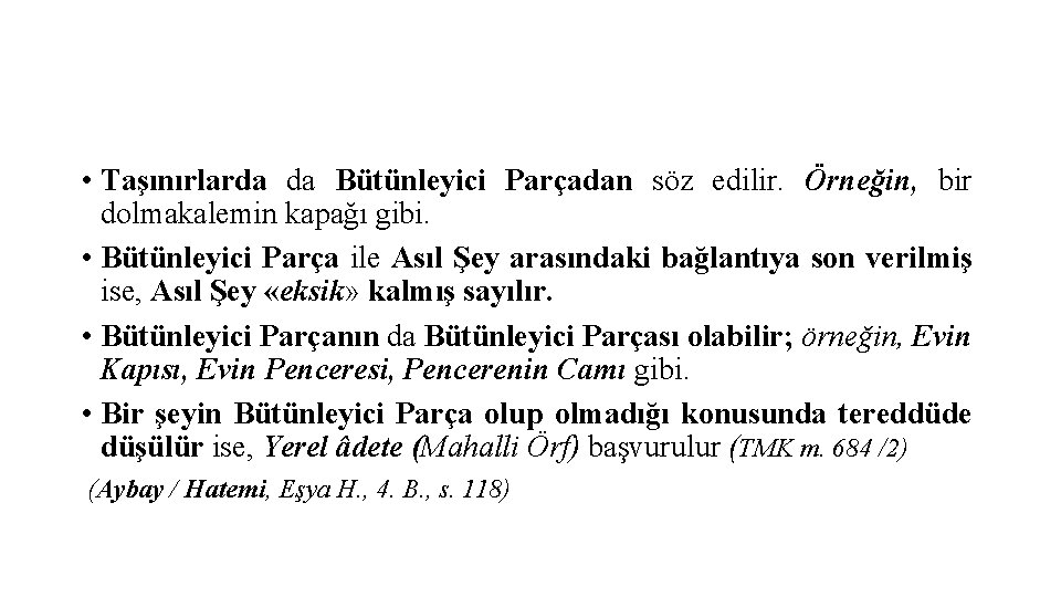  • Taşınırlarda da Bütünleyici Parçadan söz edilir. Örneğin, bir dolmakalemin kapağı gibi. •