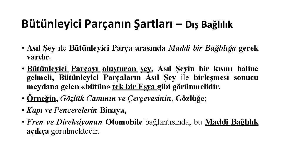 Bütünleyici Parçanın Şartları – Dış Bağlılık • Asıl Şey ile Bütünleyici Parça arasında Maddi