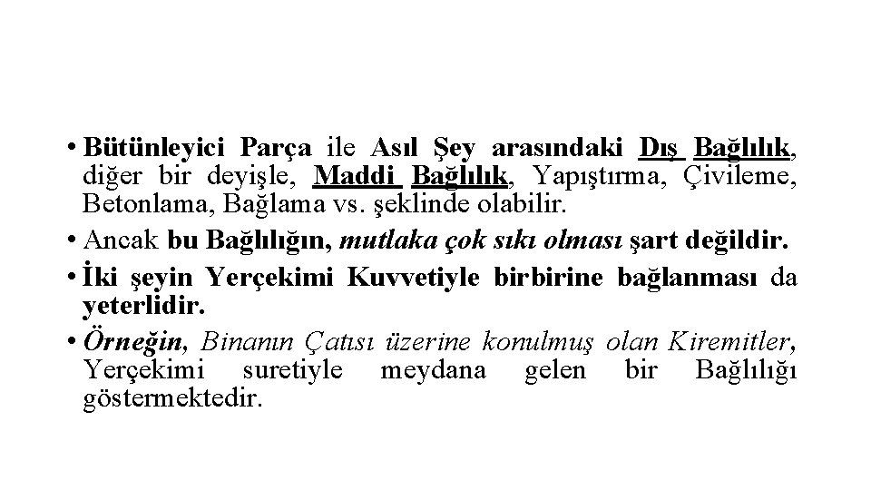  • Bütünleyici Parça ile Asıl Şey arasındaki Dış Bağlılık, diğer bir deyişle, Maddi