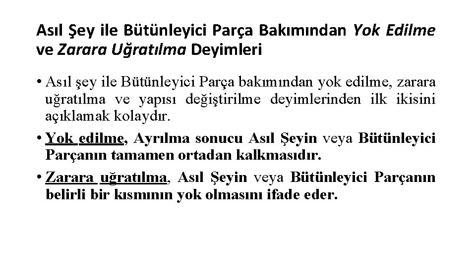 Asıl Şey ile Bütünleyici Parça Bakımından Yok Edilme ve Zarara Uğratılma Deyimleri • Asıl