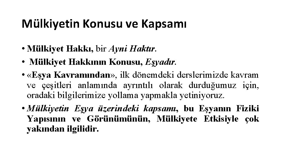 Mülkiyetin Konusu ve Kapsamı • Mülkiyet Hakkı, bir Ayni Haktır. • Mülkiyet Hakkının Konusu,