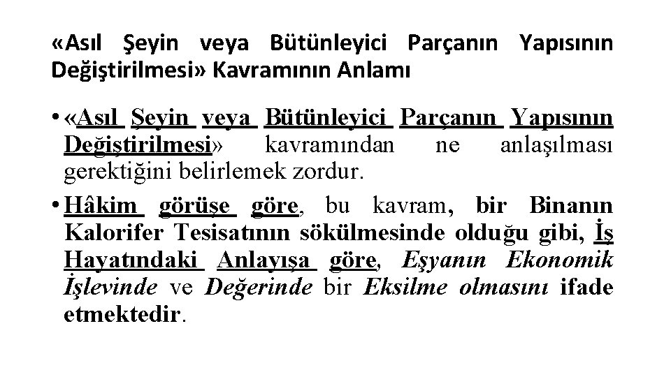  «Asıl Şeyin veya Bütünleyici Parçanın Yapısının Değiştirilmesi» Kavramının Anlamı • «Asıl Şeyin veya