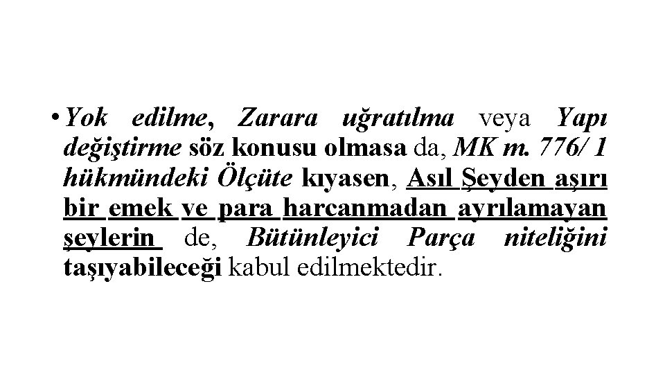  • Yok edilme, Zarara uğratılma veya Yapı değiştirme söz konusu olmasa da, MK