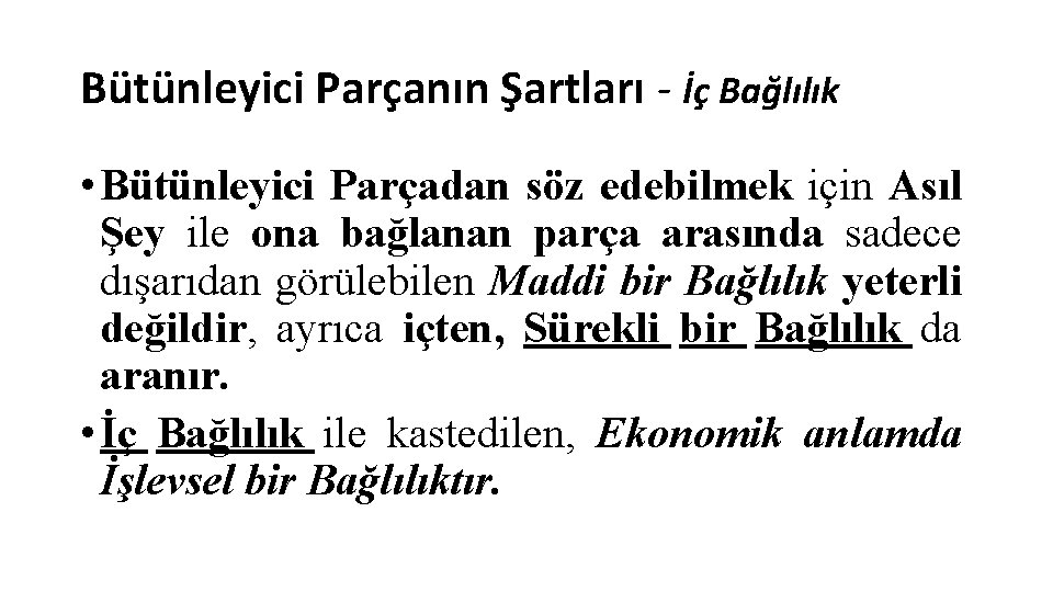 Bütünleyici Parçanın Şartları - İç Bağlılık • Bütünleyici Parçadan söz edebilmek için Asıl Şey