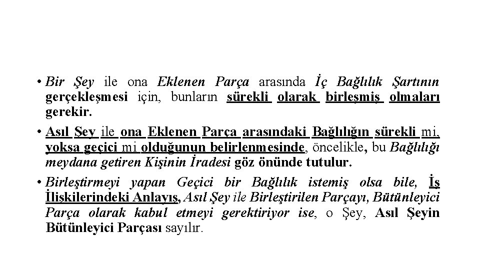  • Bir Şey ile ona Eklenen Parça arasında İç Bağlılık Şartının gerçekleşmesi için,