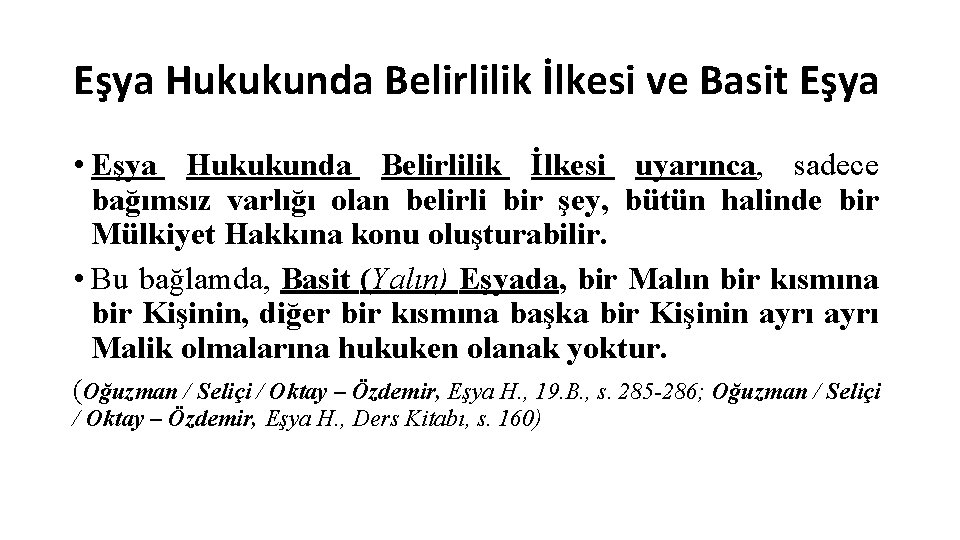 Eşya Hukukunda Belirlilik İlkesi ve Basit Eşya • Eşya Hukukunda Belirlilik İlkesi uyarınca, sadece