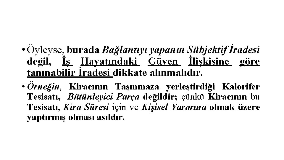  • Öyleyse, burada Bağlantıyı yapanın Sübjektif İradesi değil, İş Hayatındaki Güven İlişkisine göre