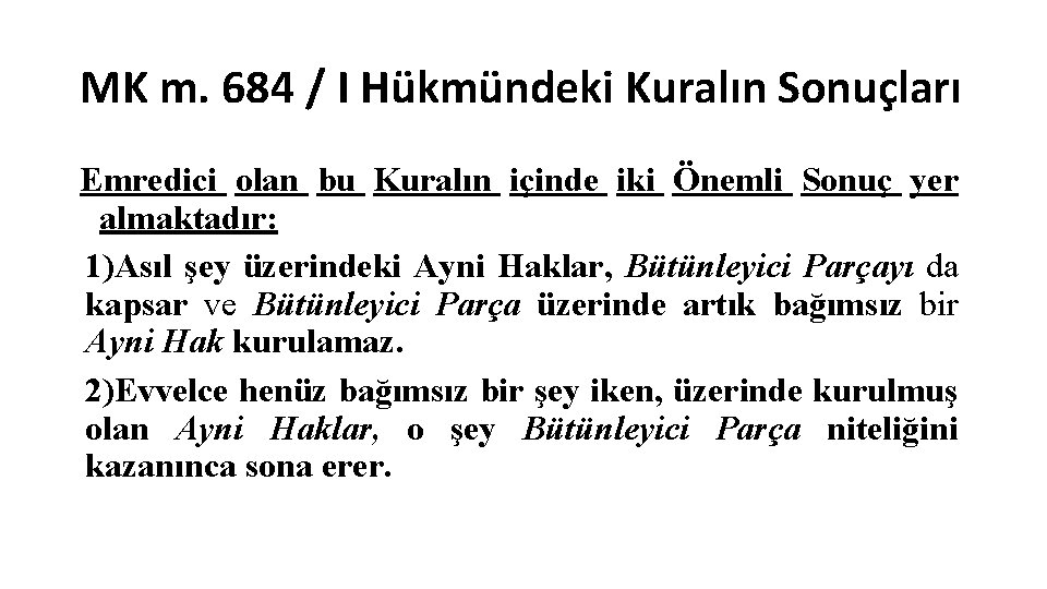 MK m. 684 / I Hükmündeki Kuralın Sonuçları Emredici olan bu Kuralın içinde iki