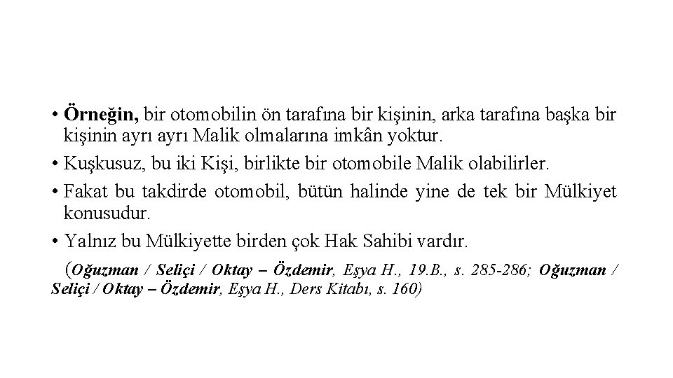  • Örneğin, bir otomobilin ön tarafına bir kişinin, arka tarafına başka bir kişinin