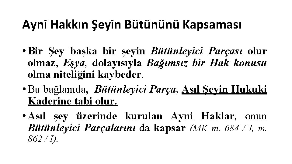 Ayni Hakkın Şeyin Bütününü Kapsaması • Bir Şey başka bir şeyin Bütünleyici Parçası olur