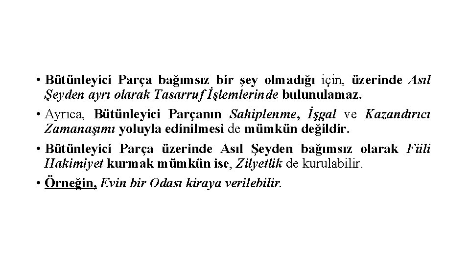  • Bütünleyici Parça bağımsız bir şey olmadığı için, üzerinde Asıl Şeyden ayrı olarak