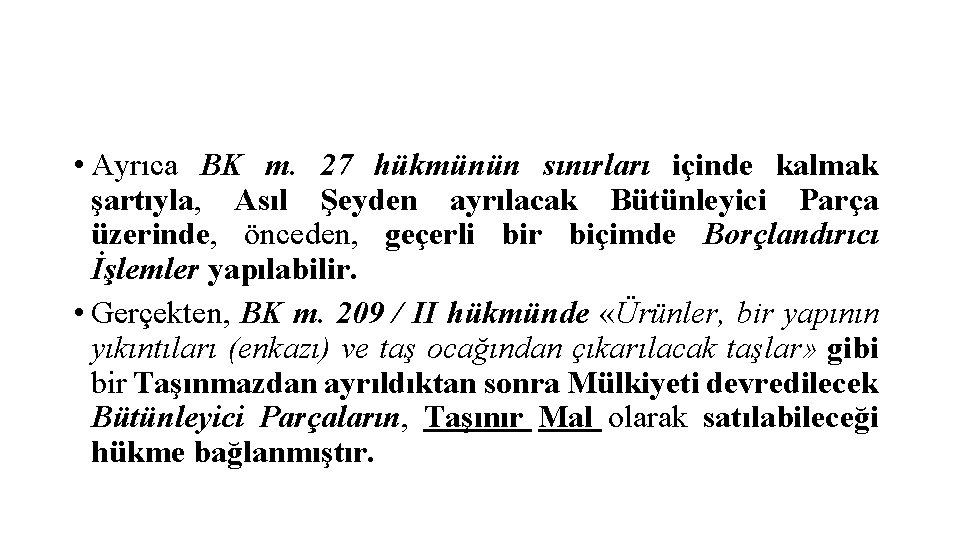  • Ayrıca BK m. 27 hükmünün sınırları içinde kalmak şartıyla, Asıl Şeyden ayrılacak